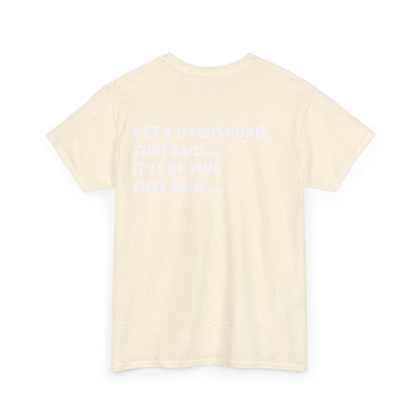 Dachshund Humor Unisex Tee - Dog Lover Gift