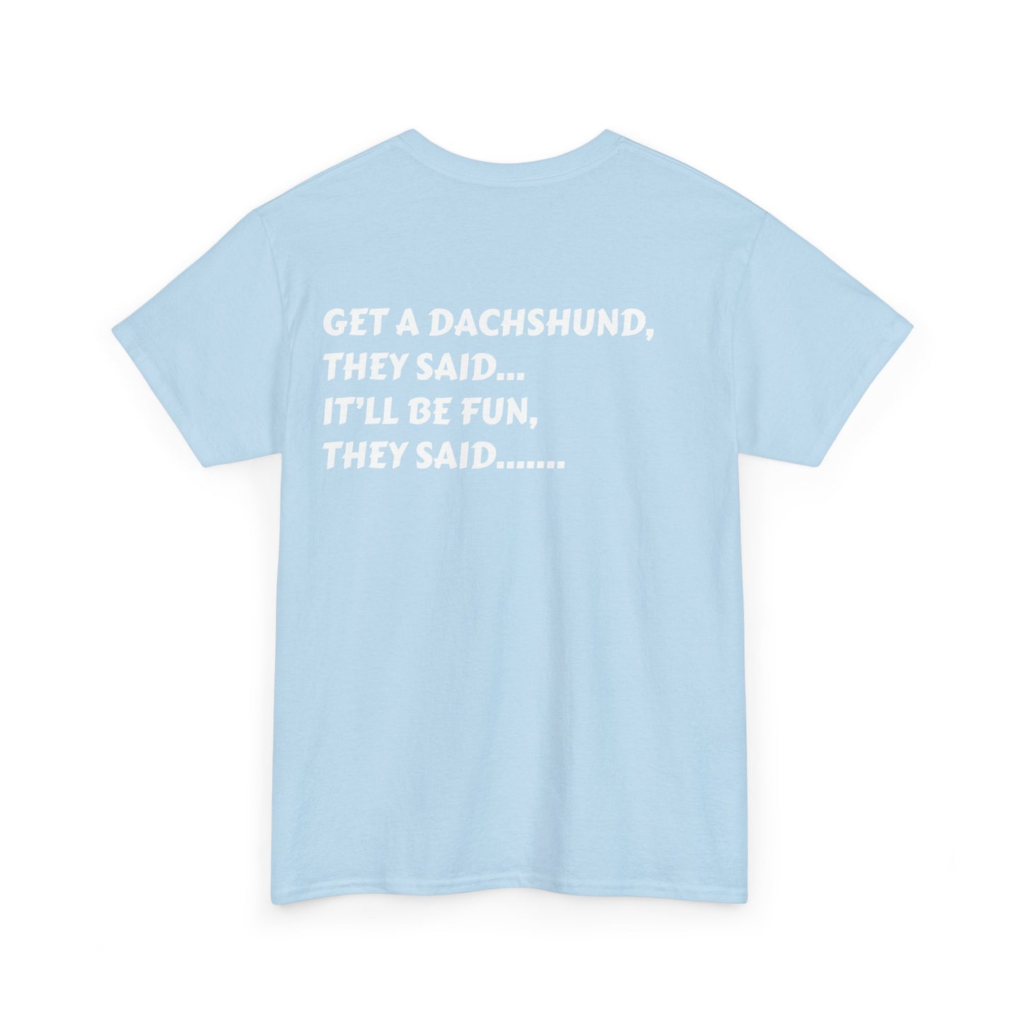 Dachshund Humor Unisex Tee - Dog Lover Gift
