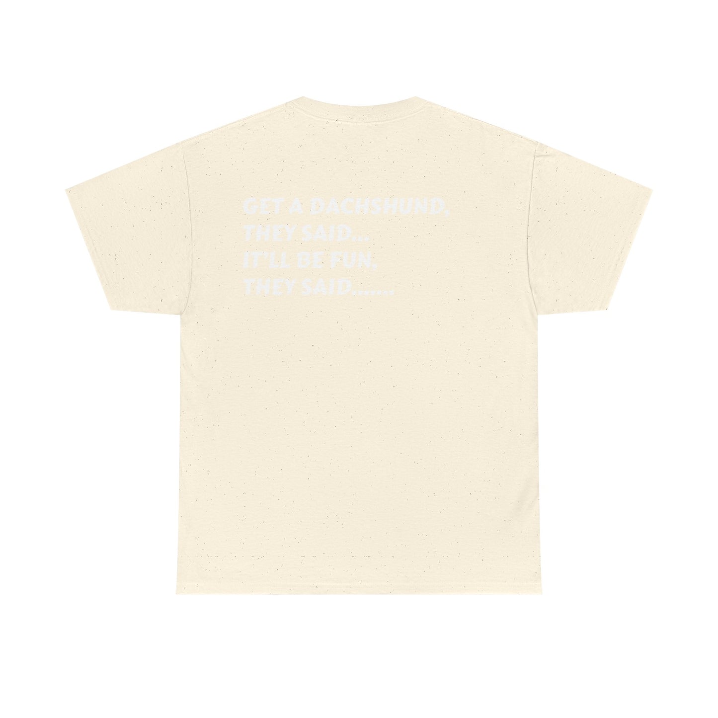 Dachshund Humor Unisex Tee - Dog Lover Gift