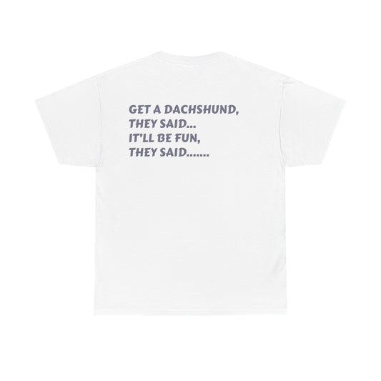 Dachshund Humor Unisex Tee - Dog Lover Gift