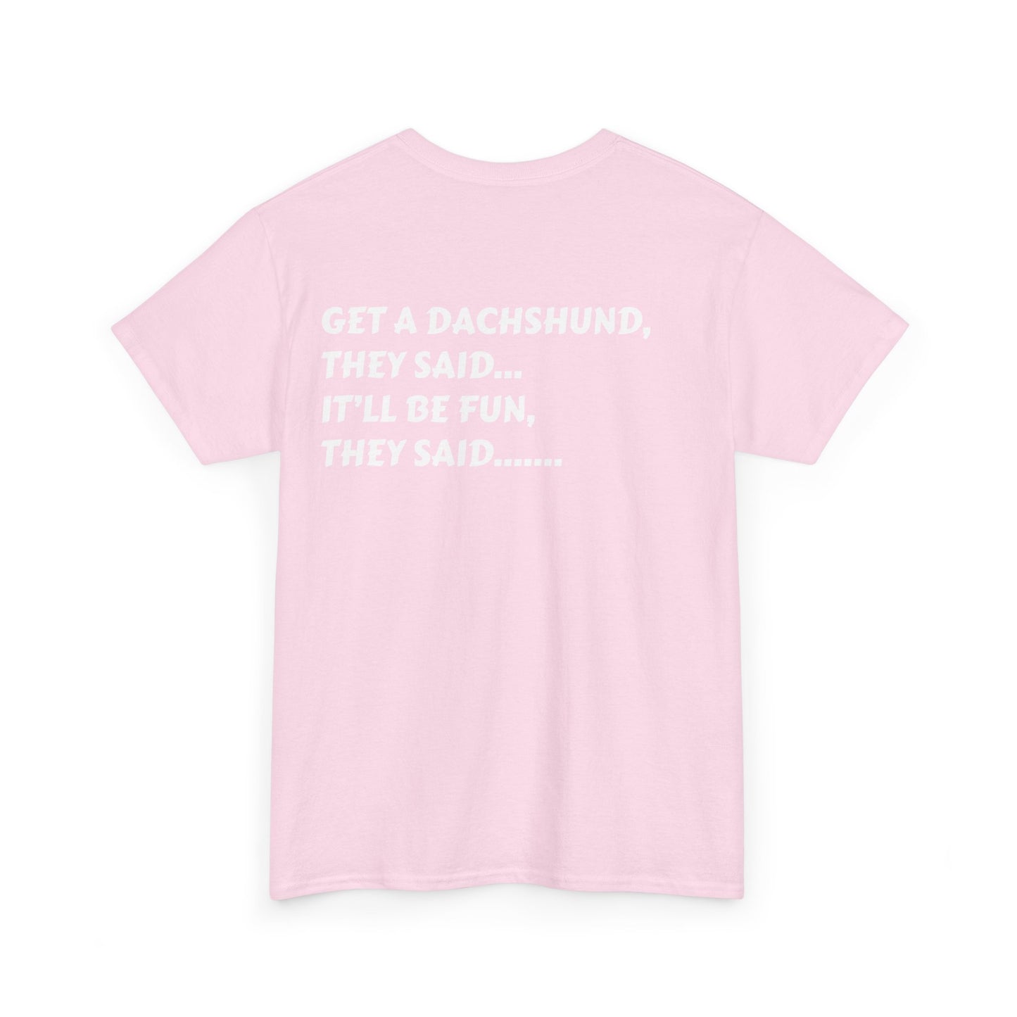 Dachshund Humor Unisex Tee - Dog Lover Gift
